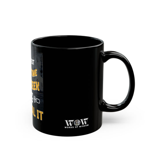 THE WISEST USE OF TIME MUG- Motivational Coffee Cup, Inspirational Gift, Office Humor, Daily Motivation, Self-Help Reminder