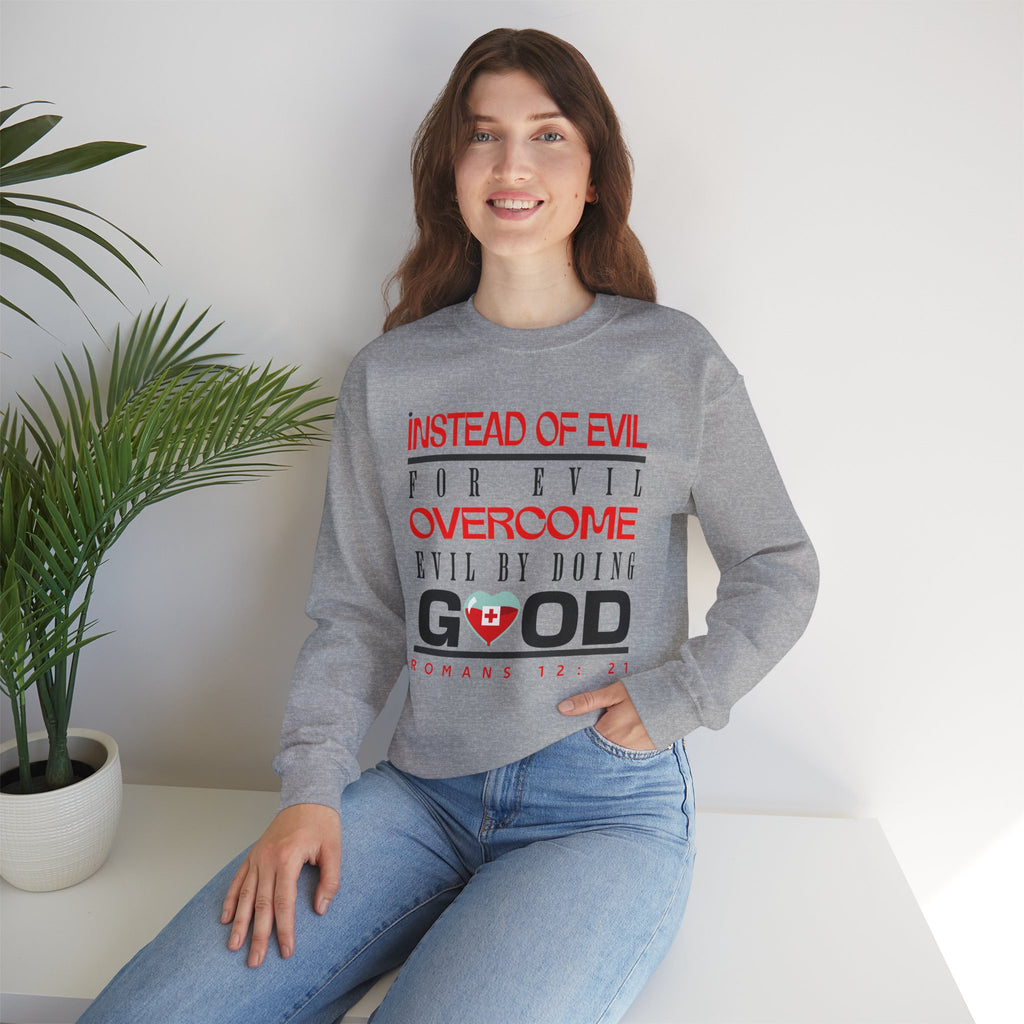 Crewneck Sweatshirt — "Instead of Eye for Eye Overcome Evil by Doing Good" Inspirational Graphic