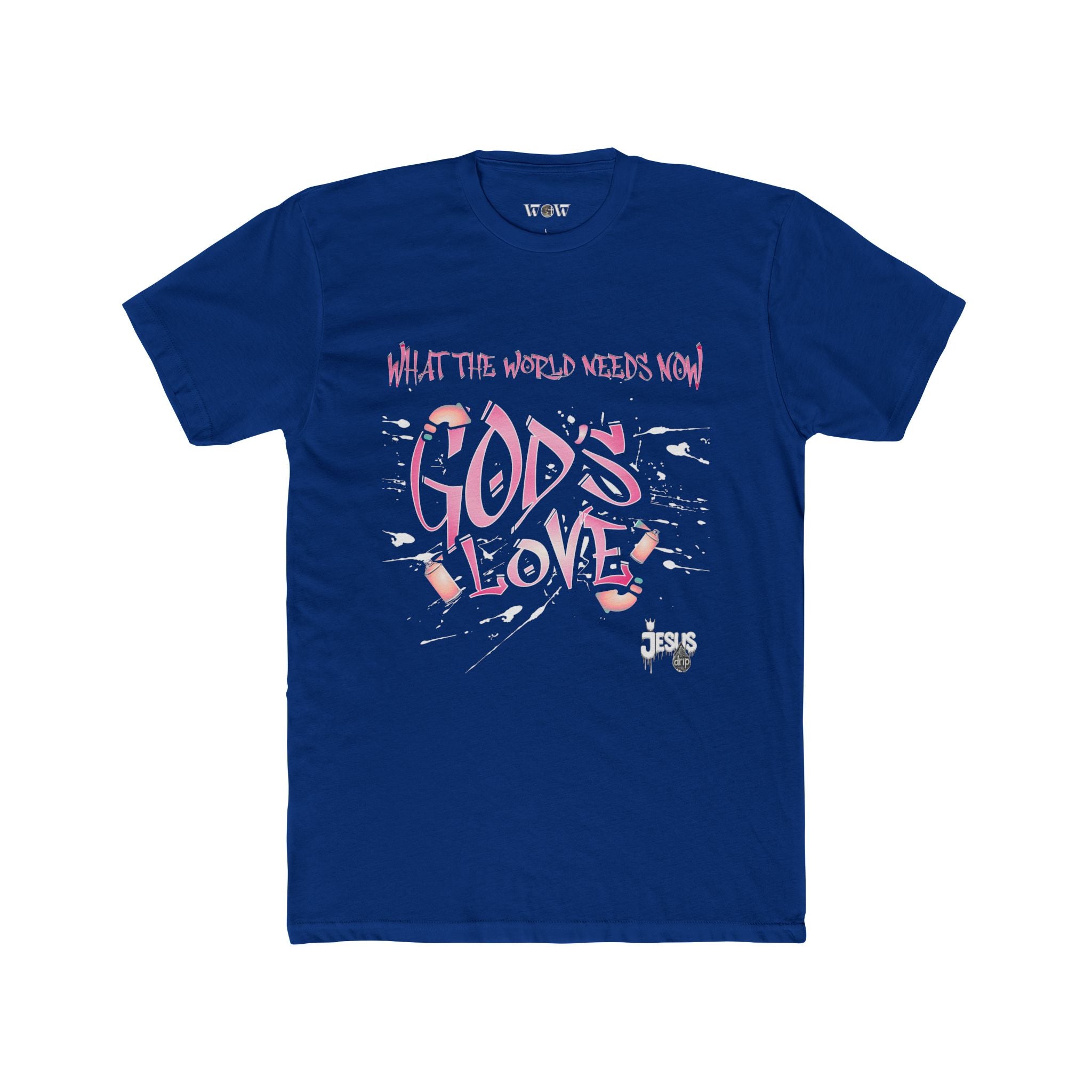 The World Needs Now T-Shirt  -Jesus Drip - Drip with Purpose Apparel