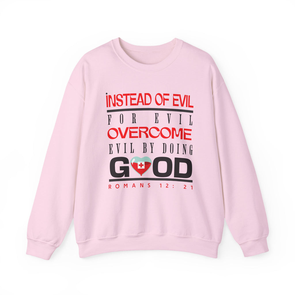 Crewneck Sweatshirt — "Instead of Eye for Eye Overcome Evil by Doing Good" Inspirational Graphic