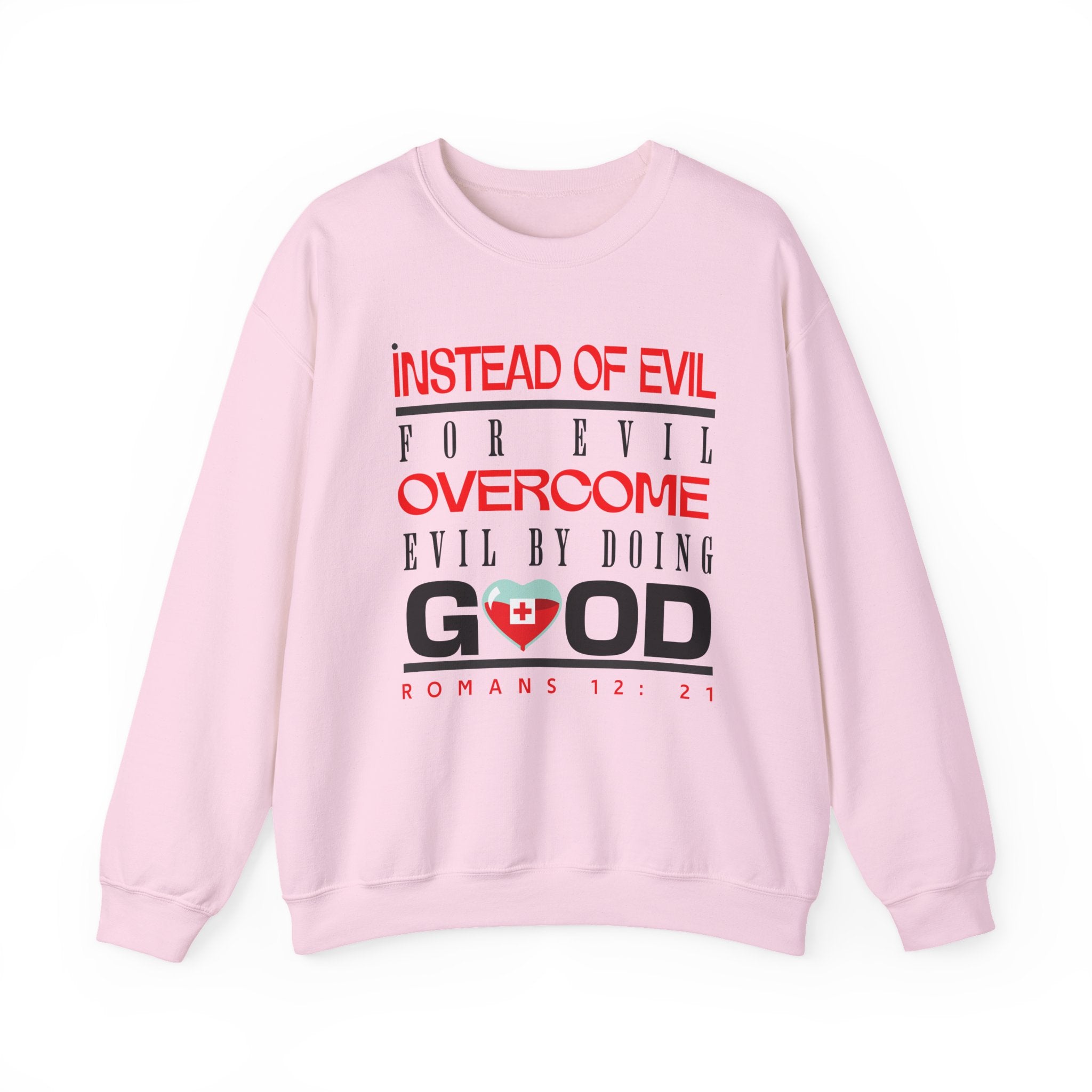 Crewneck Sweatshirt — "Instead of Eye for Eye Overcome Evil by Doing Good" Inspirational Graphic