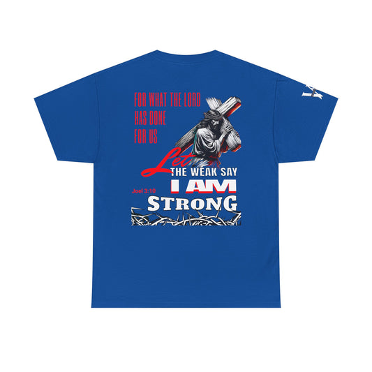 Let the weak say, I am strong T-shirt - Jesus Drip - Drip with Purpose