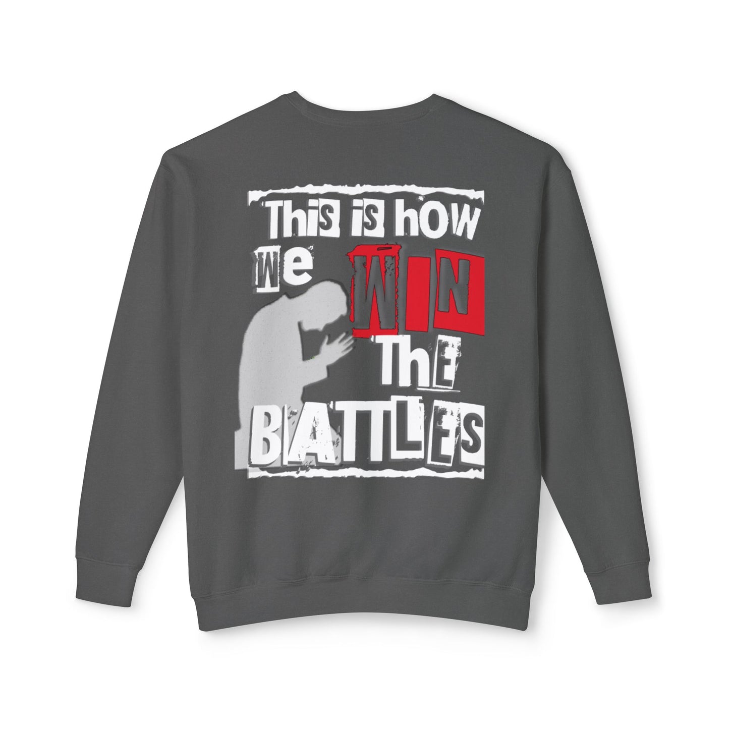 Crewneck Sweatshirt — “This Is How We Win the Battles” Graphic