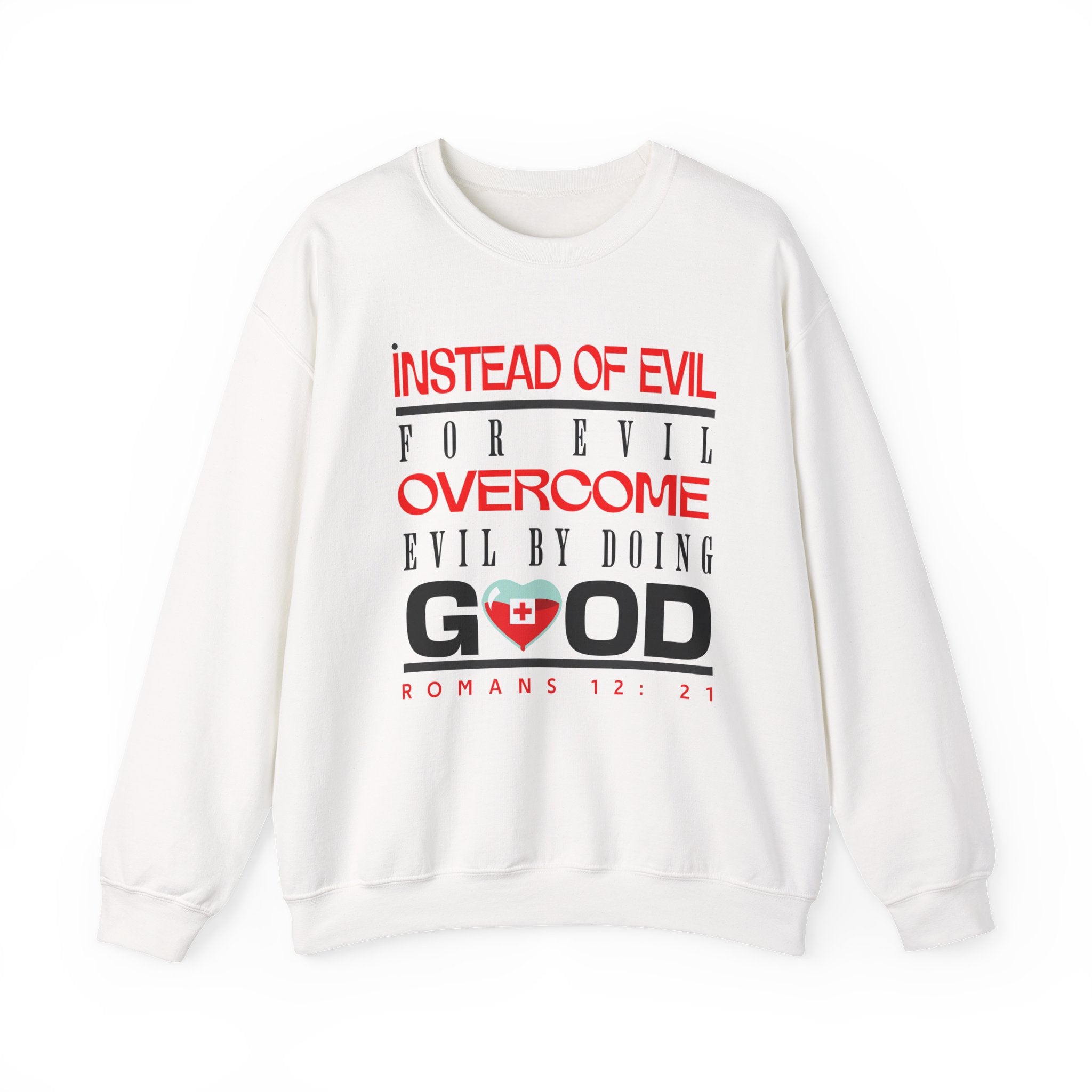 Crewneck Sweatshirt — "Instead of Eye for Eye Overcome Evil by Doing Good" Inspirational Graphic