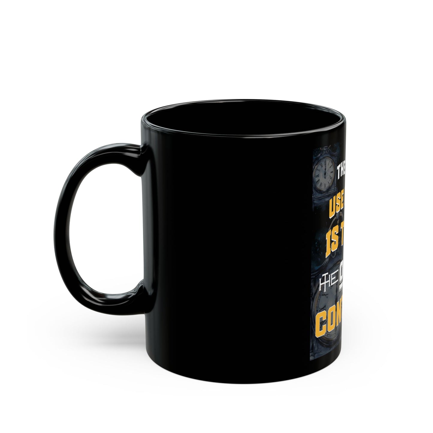 THE WISEST USE OF TIME MUG- Motivational Coffee Cup, Inspirational Gift, Office Humor, Daily Motivation, Self-Help Reminder