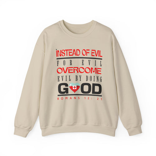 Crewneck Sweatshirt — "Instead of Eye for Eye Overcome Evil by Doing Good" Inspirational Graphic