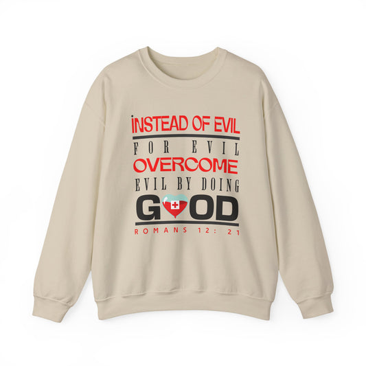 Crewneck Sweatshirt — "Instead of Eye for Eye Overcome Evil by Doing Good" Inspirational Graphic