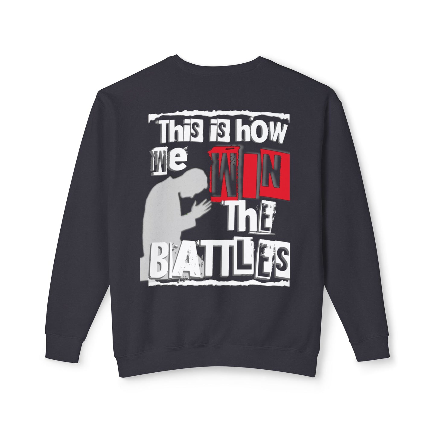 Crewneck Sweatshirt — “This Is How We Win the Battles” Graphic