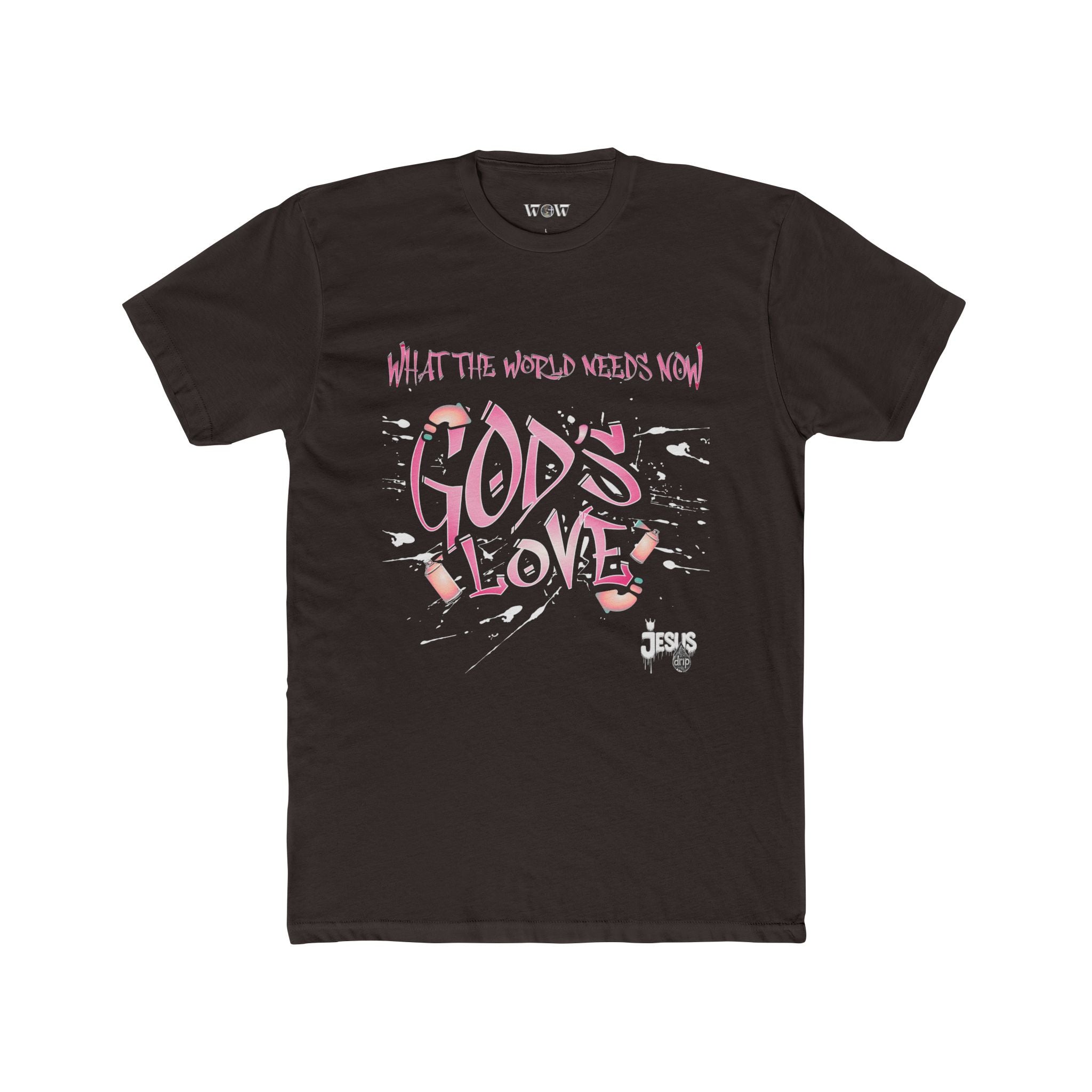 The World Needs Now T-Shirt  -Jesus Drip - Drip with Purpose Apparel