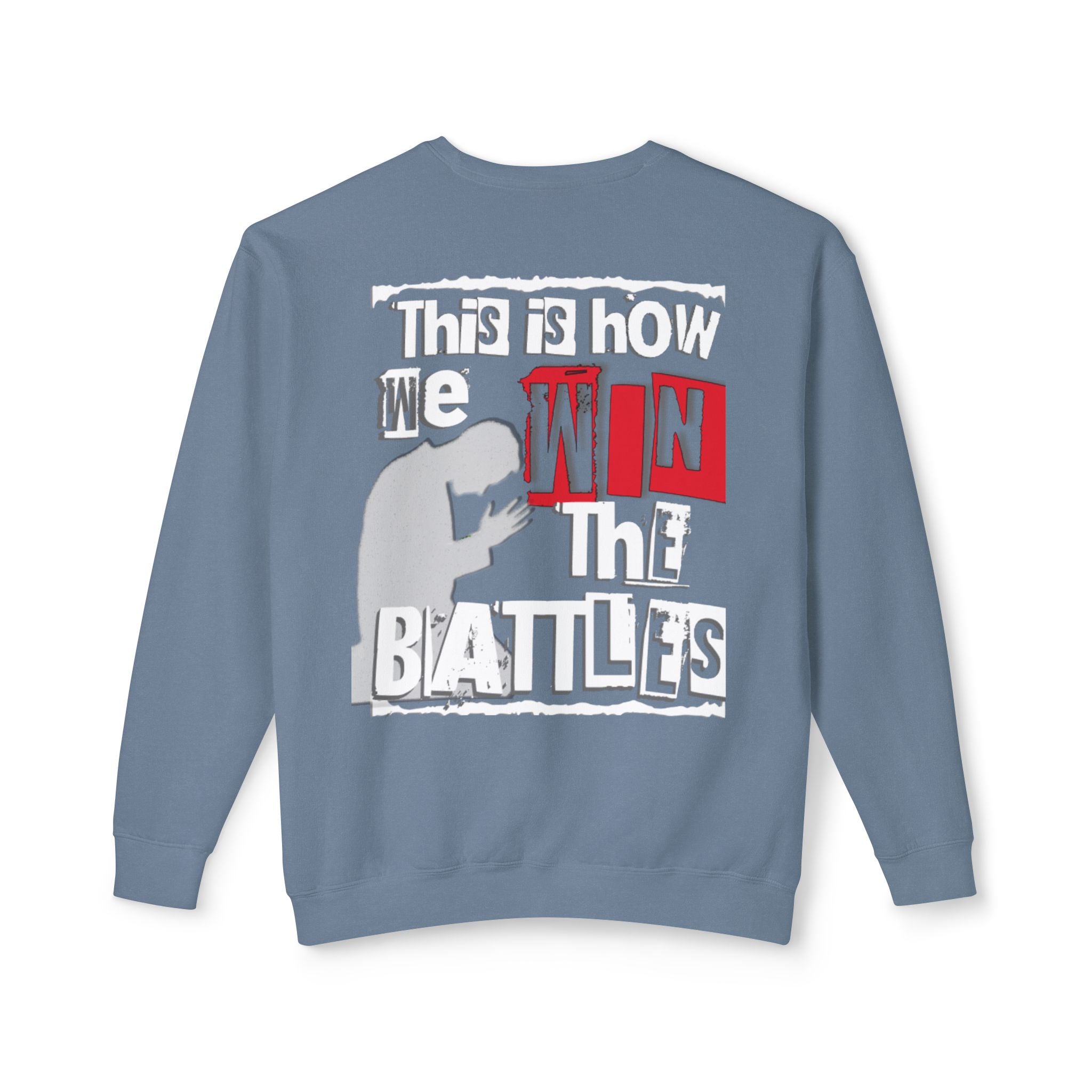 Crewneck Sweatshirt — “This Is How We Win the Battles” Graphic