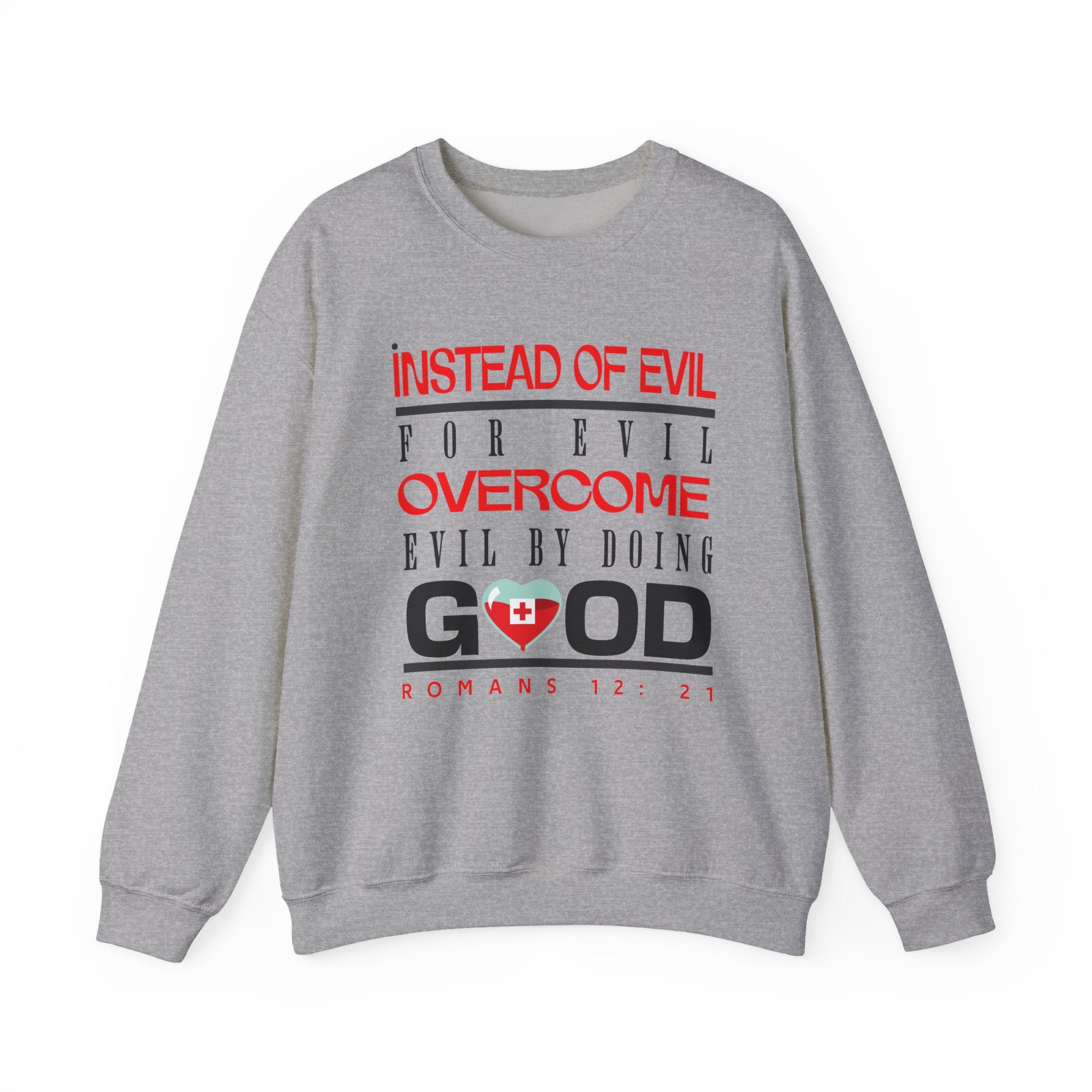 Crewneck Sweatshirt — "Instead of Eye for Eye Overcome Evil by Doing Good" Inspirational Graphic
