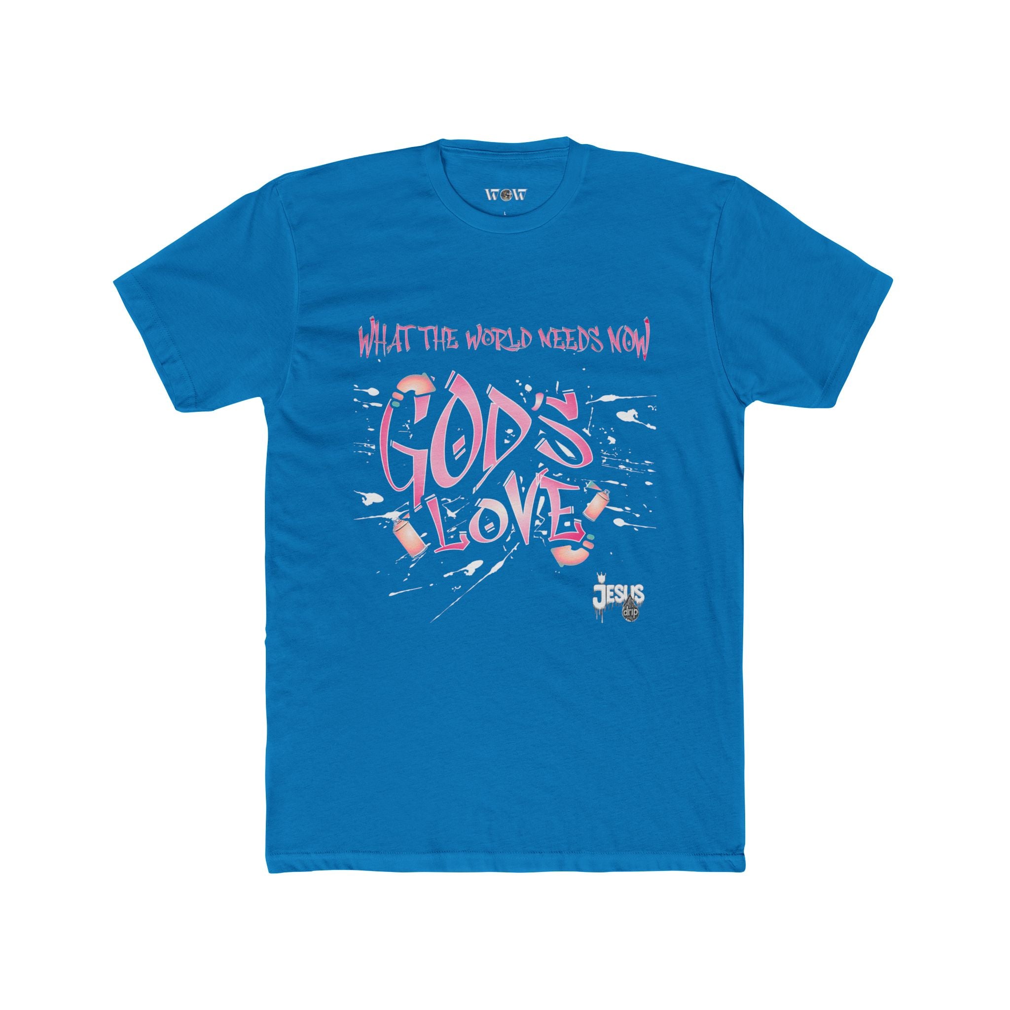 The World Needs Now T-Shirt  -Jesus Drip - Drip with Purpose Apparel
