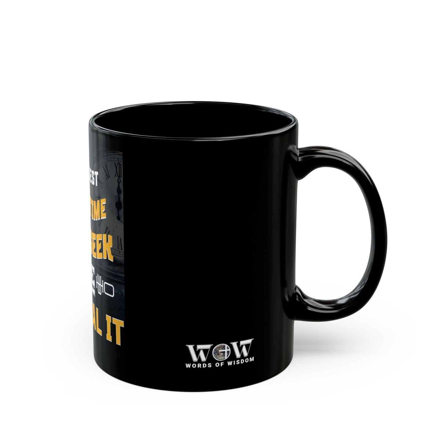 THE WISEST USE OF TIME MUG- Motivational Coffee Cup, Inspirational Gift, Office Humor, Daily Motivation, Self-Help Reminder