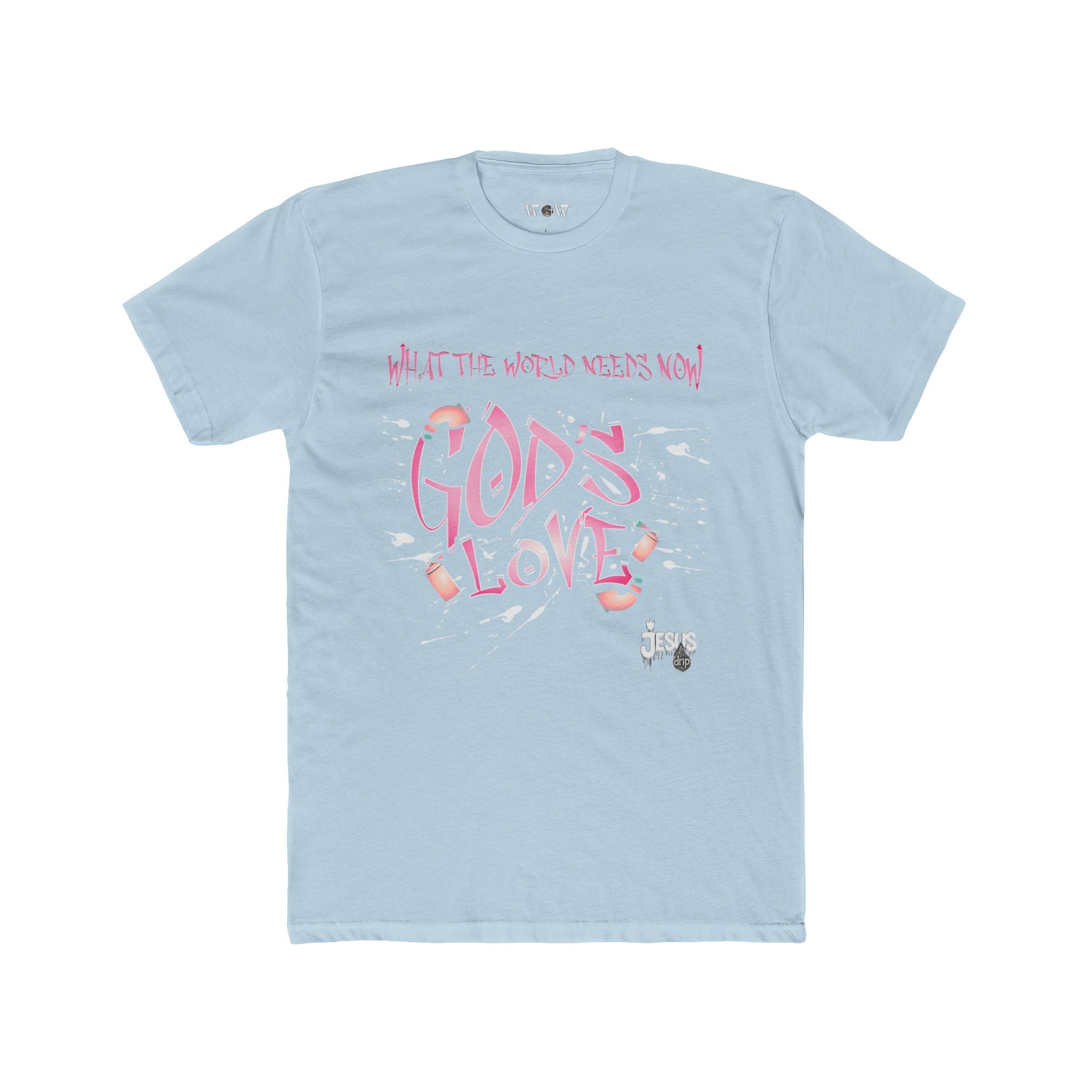 The World Needs Now T-Shirt  -Jesus Drip - Drip with Purpose Apparel