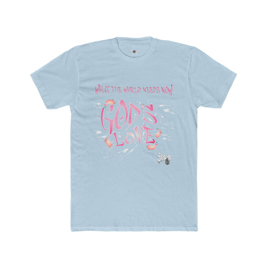 The World Needs Now T-Shirt  -Jesus Drip - Drip with Purpose Apparel