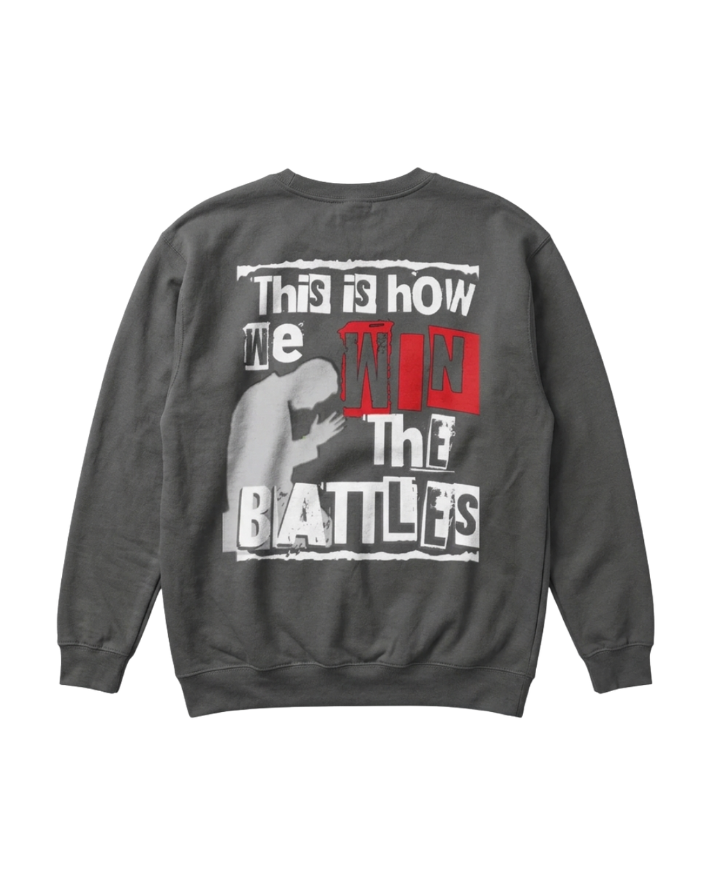 Crewneck Sweatshirt — “This Is How We Win the Battles” Graphic